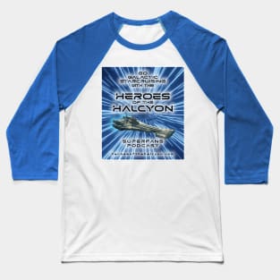 Heroes of the Halcyon - Galactic Starcruiser Superfans Podcast Baseball T-Shirt